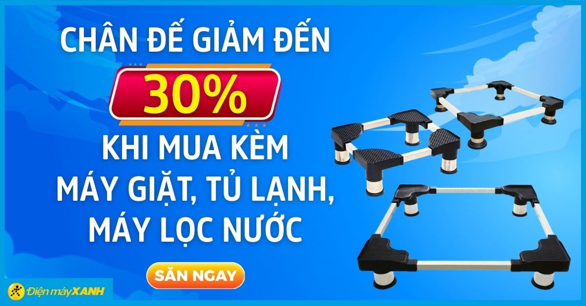 Bảo vệ thiết bị mùa mưa: Mua chân đế máy giặt, tủ lạnh, máy lọc nước kèm sản phẩm, giảm ngay đến 30%!