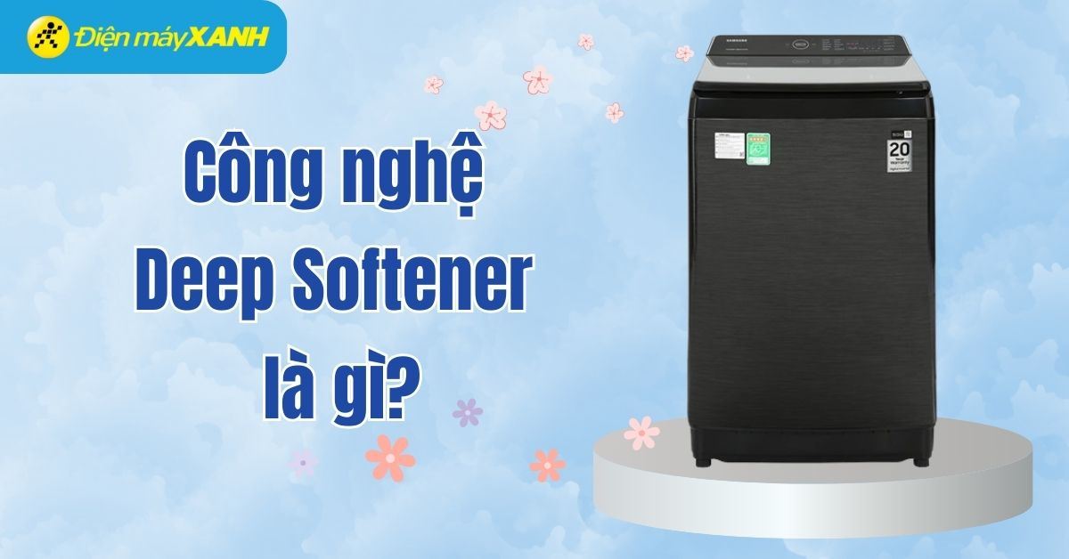 Công nghệ Deep Softener là gì? Có lợi ích gì? Ai nên sử dụng?