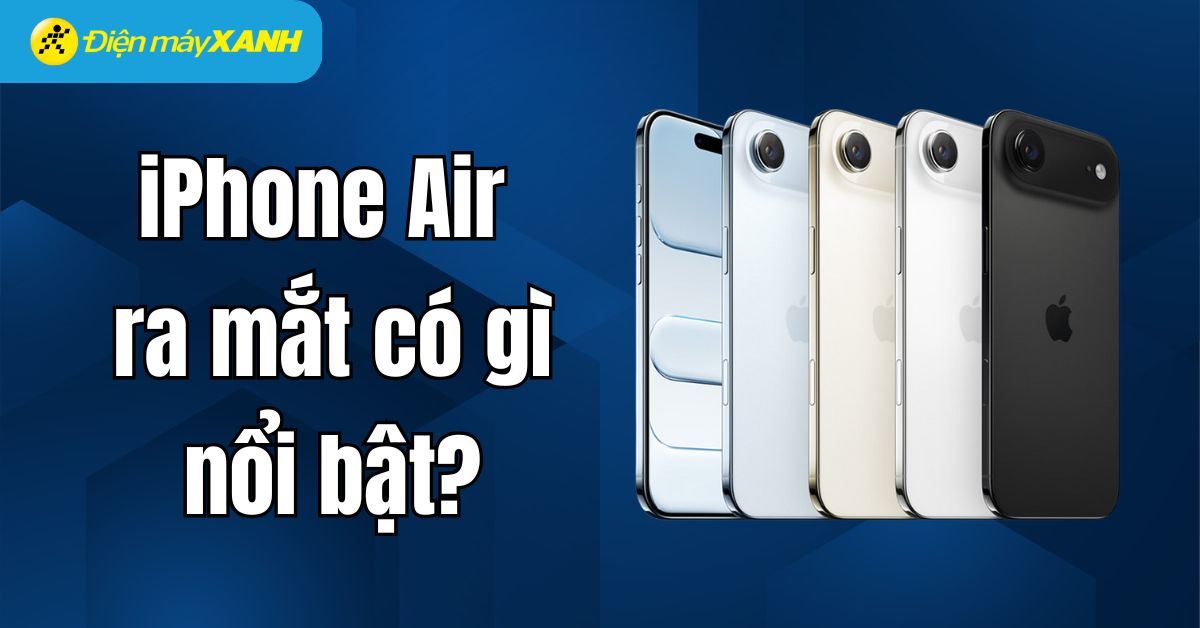 iPhone Air ra mắt có gì nổi bật? Giá bao nhiêu? Thiết kế và hiệu năng