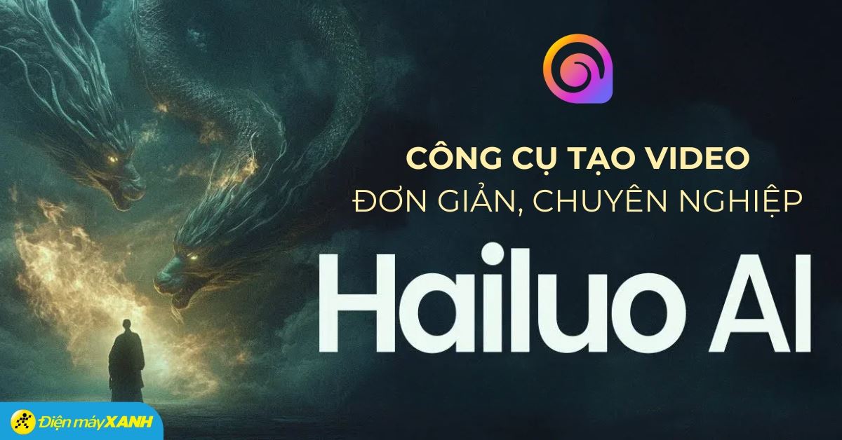 Hailuo AI là gì? Tìm hiểu công cụ tạo video từ văn bản siêu nhanh