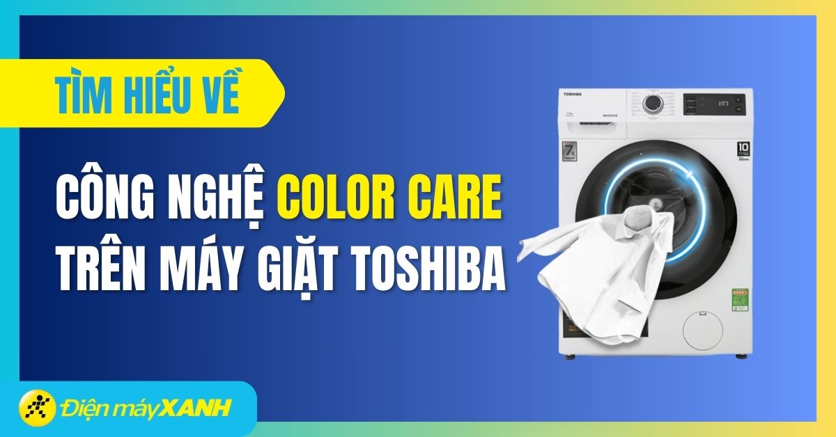Công nghệ Color Care là gì? Tất tần tật về tính năng giữ màu quần áo