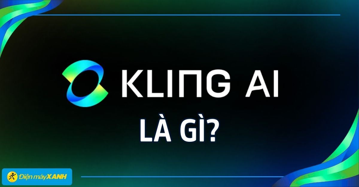 Kling AI là gì? Cách dùng Kling AI tạo video, hình ảnh từ văn bản miễn phí