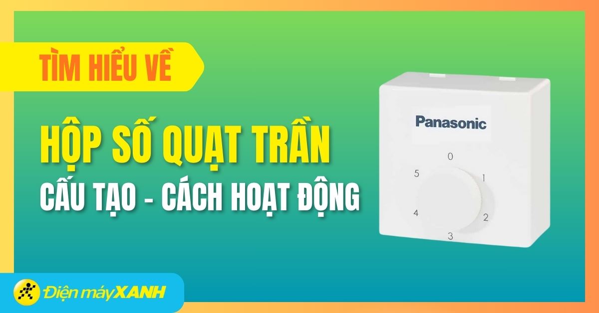 Cấu tạo hộp số quạt trần là gì? Nguyên lý hoạt động và cách lắp đặt an toàn