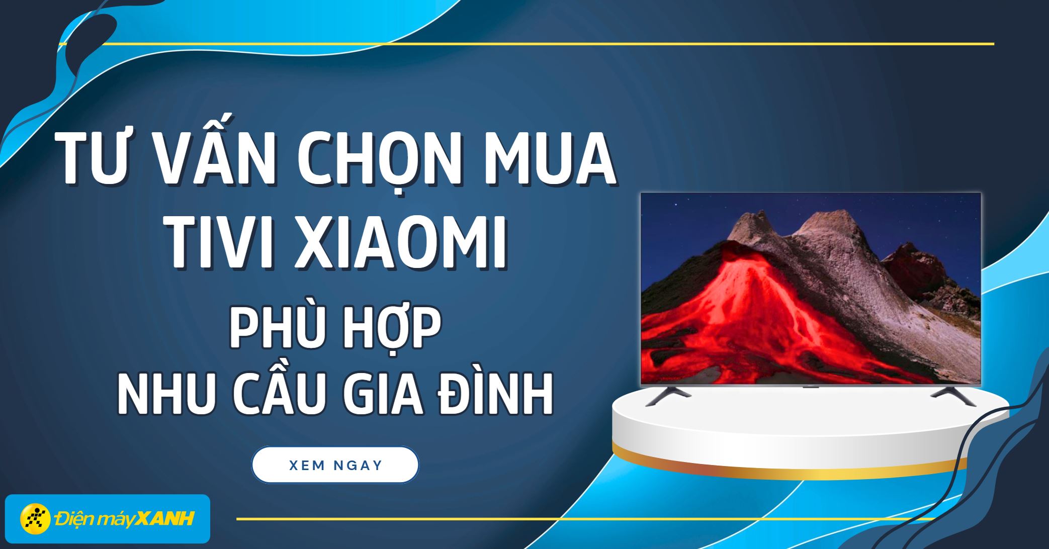 Tư vấn chọn mua Tivi Xiaomi phù hợp nhu cầu gia đình