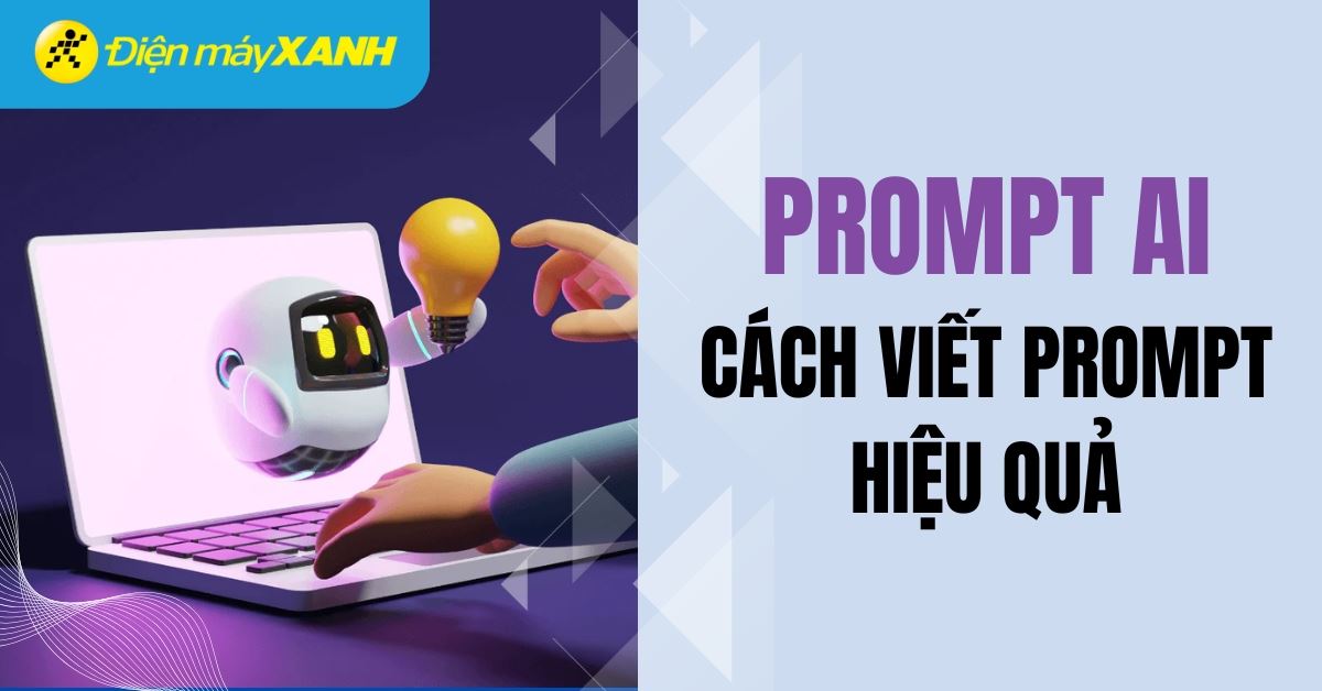 Prompt AI là gì? Cách viết prompt AI hiệu quả tối ưu nhất
