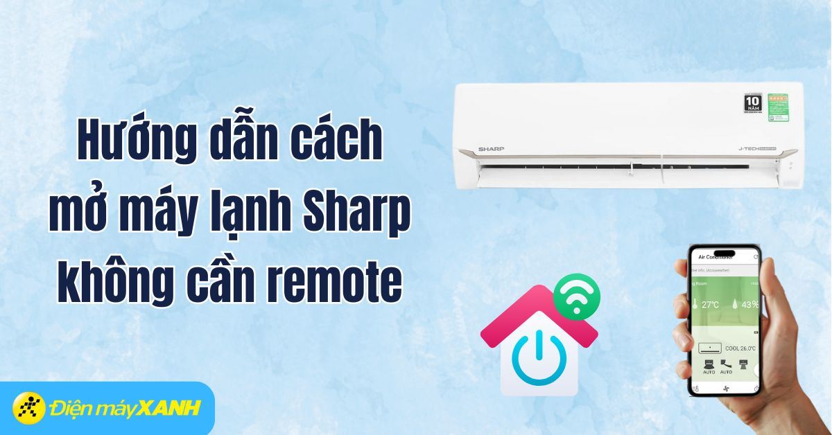 Hướng dẫn cách mở máy lạnh Sharp không cần remote chi tiết, dễ thực hiện