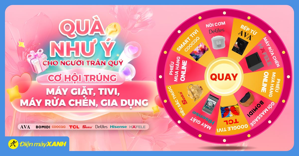 20.10: QUÀ NHƯ Ý CHO NGƯỜI TRÂN QUÝ - Săn deal sốc, tham gia vòng quay may mắn trúng quà 0Đ tại Điện máy XANH!