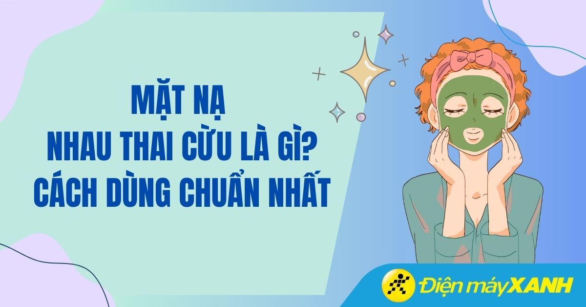 Mặt nạ nhau thai cừu tốt không? Cách đắp mặt nạ nhau thai cừu phát huy tốt nhất
