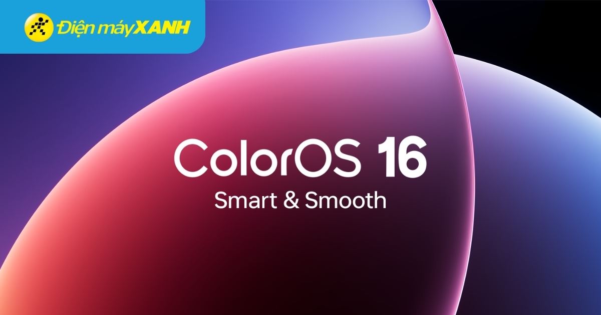 ColorOS 16 có gì mới? Tổng hợp tính năng và lịch cập nhật chi tiết