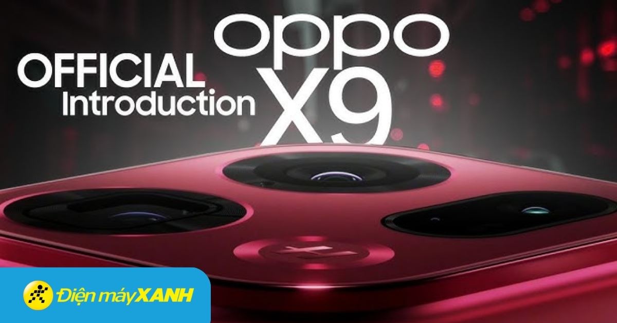 OPPO Find X9 Series ra mắt: Camera 200MP, pin 7500mAh, giá tốt không?