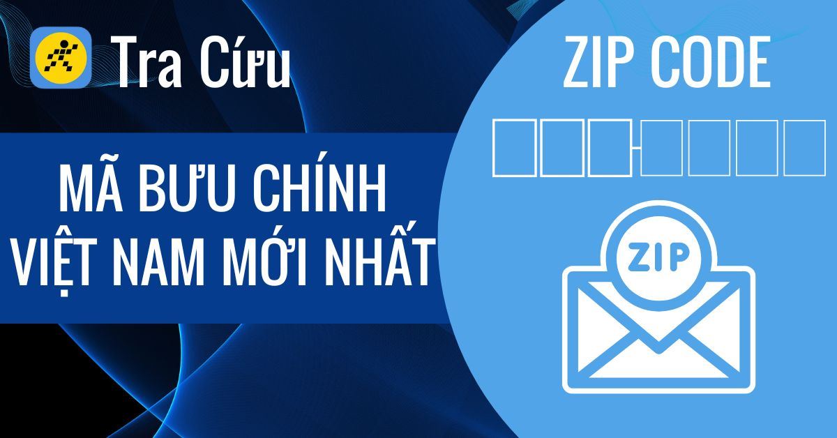 Mã Zip Việt Nam mới nhất. Tra cứu Mã bưu chính 34 tỉnh thành chính xác