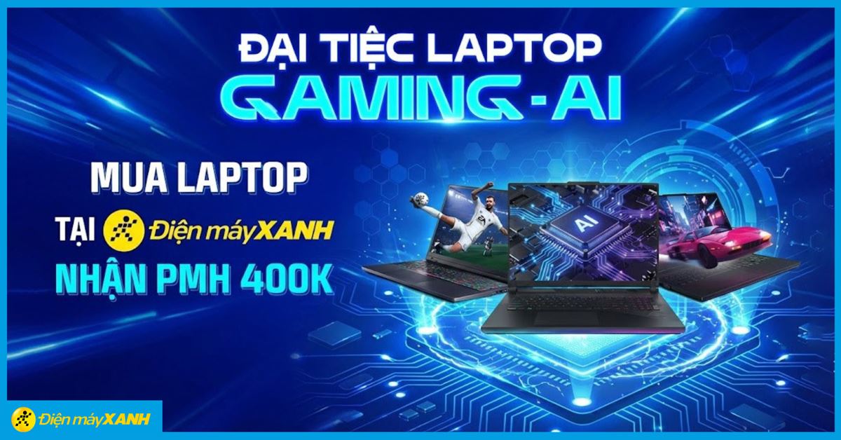 Mua laptop gaming và laptop AI tại Điện máy XANH, Thế Giới Di Động nhận ngay voucher mua chuột 400K
