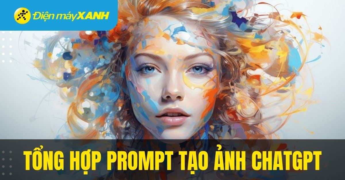 Tổng hợp 100+ mẫu prompt tạo ảnh ChatGPT hot nhất hiện nay