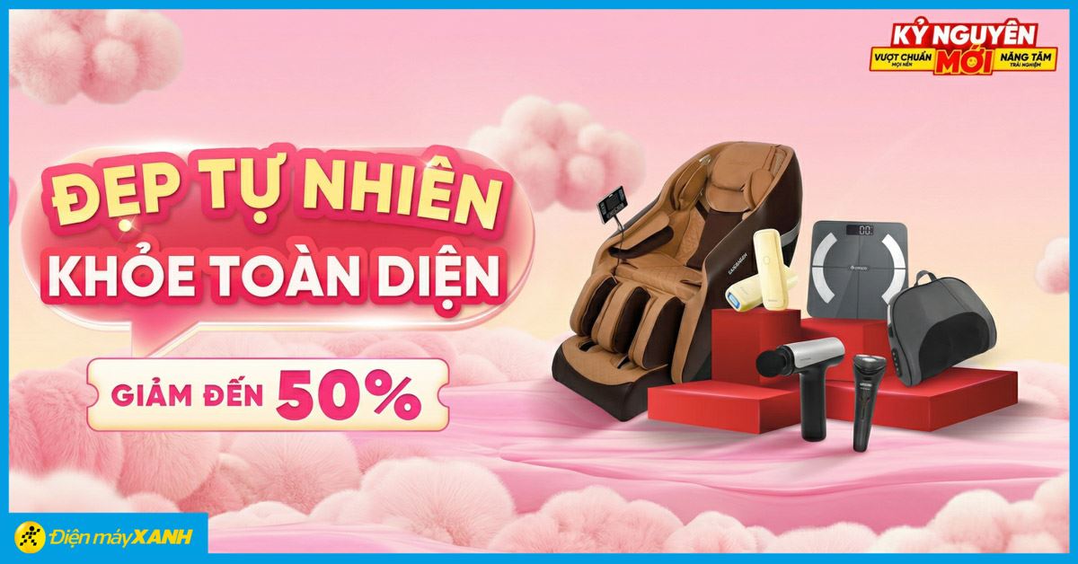Đẹp Tự Nhiên - Khỏe Toàn Diện Cùng Điện Máy XANH: Săn Deal Máy Massage, Thiết Bị Sức Khỏe Giảm Sâu
