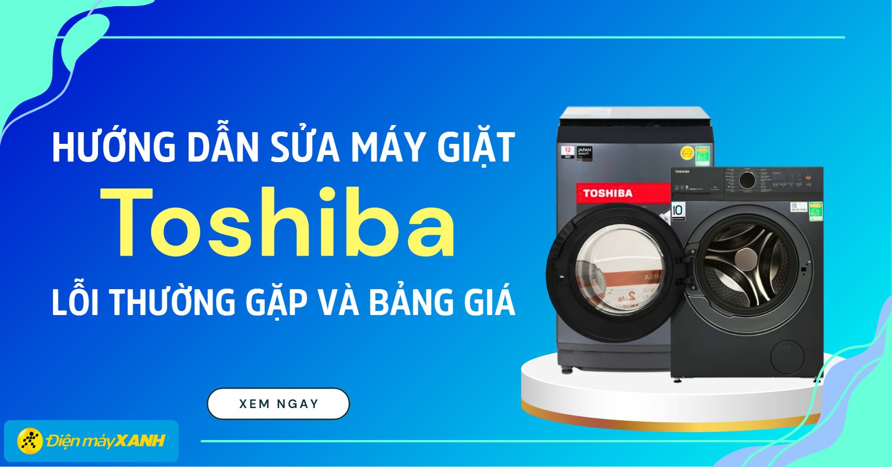 Hướng dẫn sửa máy giặt Toshiba: Lỗi thường gặp và bảng giá chi tiết