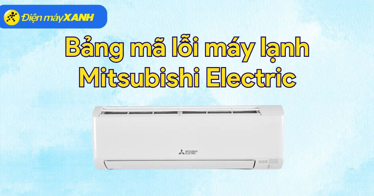 Bảng mã lỗi máy lạnh Mitsubishi Electric và cách khắc phục hiệu quả