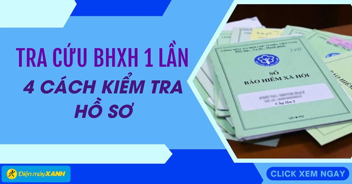 Tra cứu BHXH 1 lần: 4 cách kiểm tra hồ sơ nhanh, chính xác