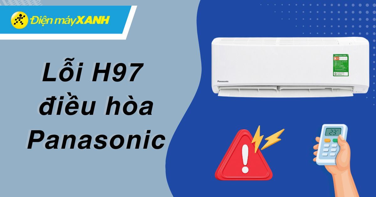 Lỗi H97 điều hòa Panasonic: Nguyên nhân và cách khắc phục hiệu quả