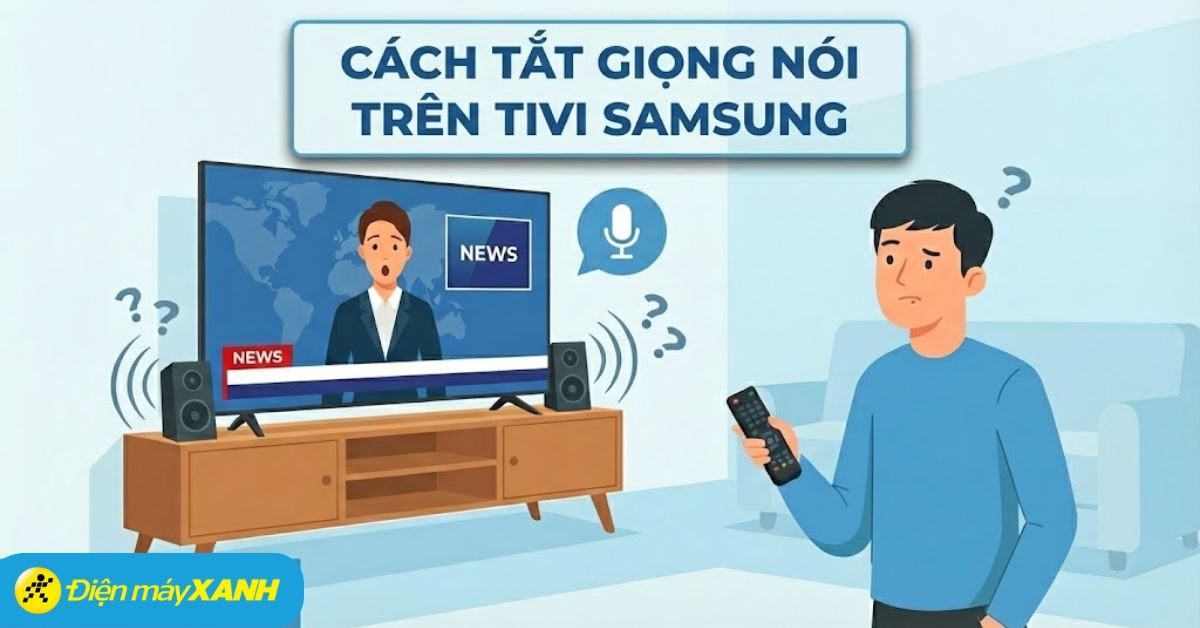 Cách tắt giọng nói trên tivi Samsung đơn giản, nhanh chóng