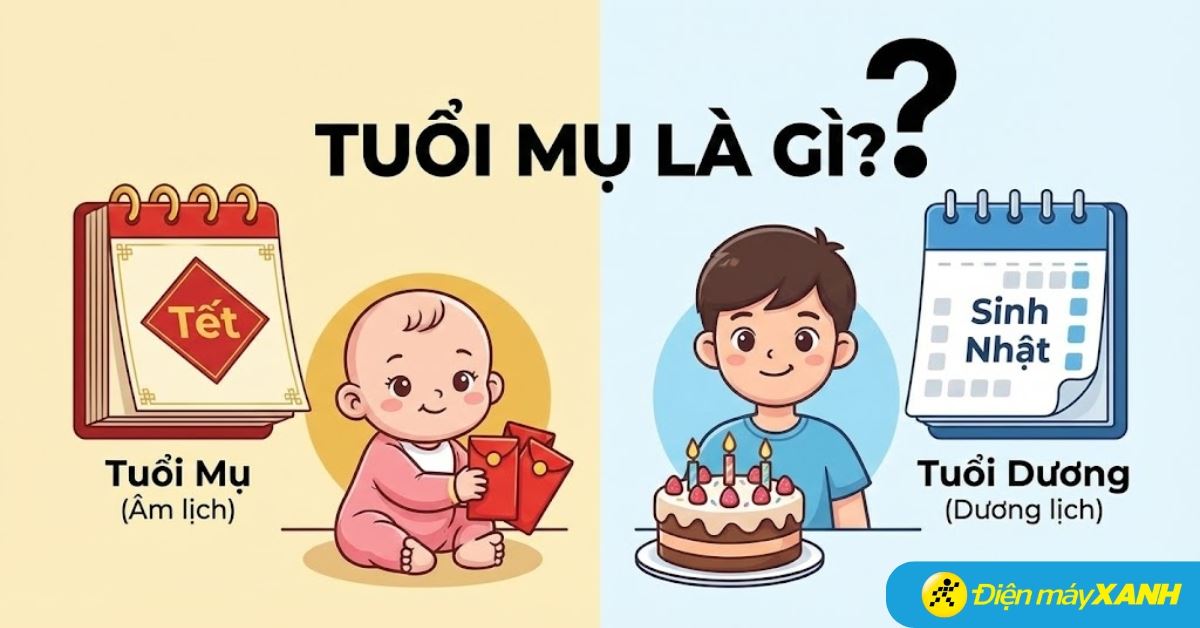 Tuổi mụ là gì? Phân biệt tuổi mụ với tuổi dương và cách tính nhanh chuẩn