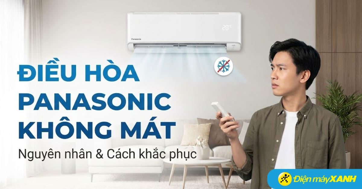 8 nguyên nhân điều hòa Panasonic không mát và cách khắc phục