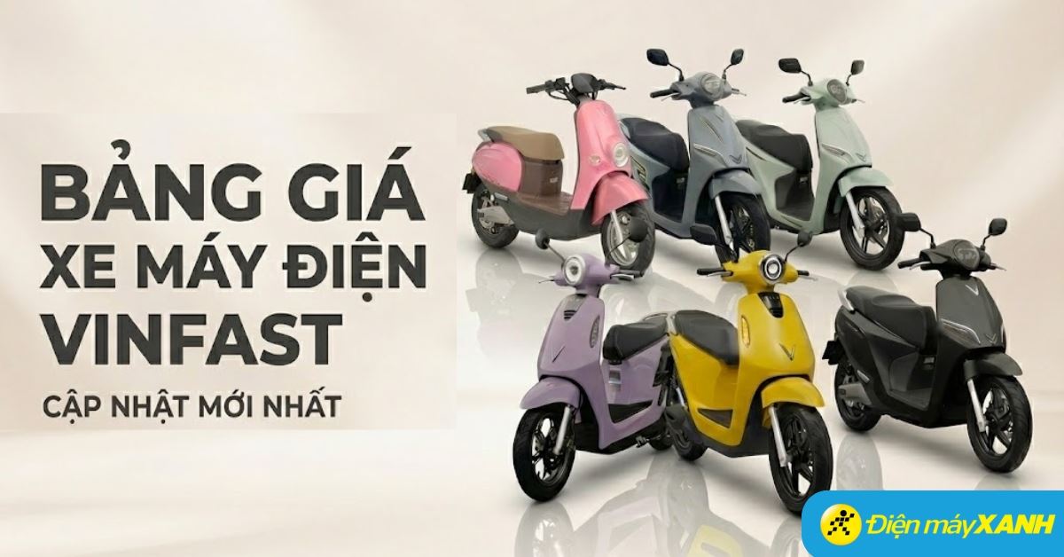 Bảng giá xe máy điện VinFast 2025 cập nhật mới nhất
