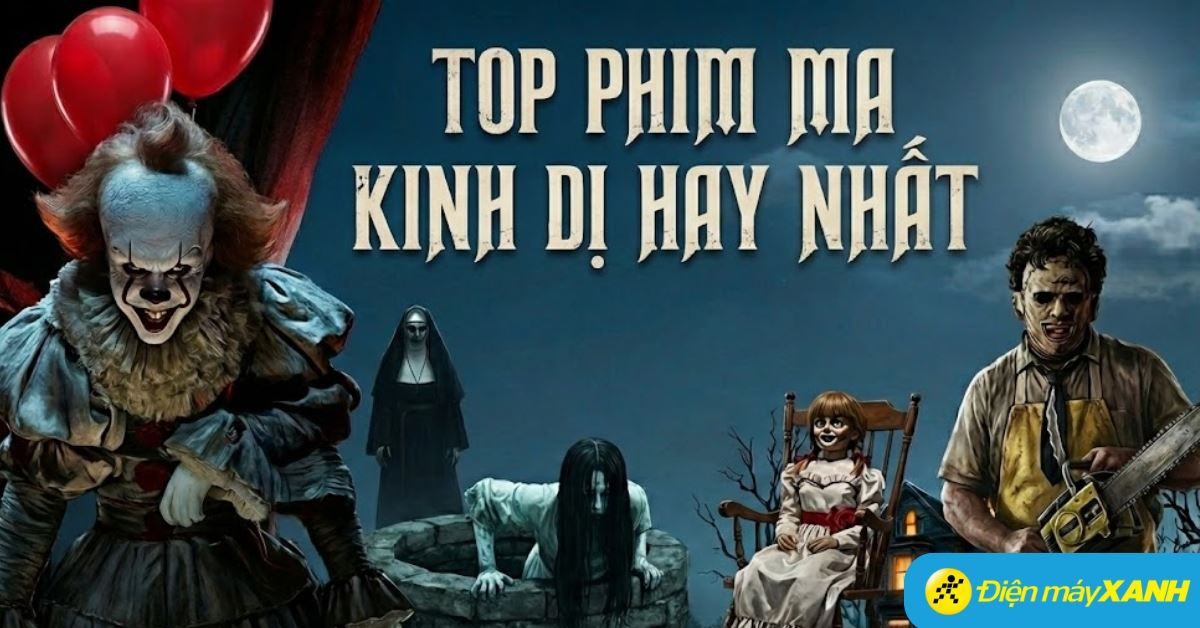 Top 70+ phim ma kinh dị hay nhất, đáng xem nhất năm 2025