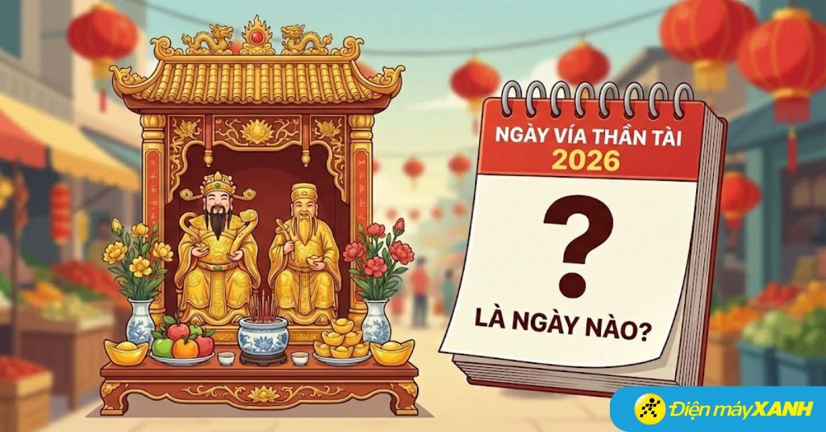Ngày vía Thần Tài 2026 là ngày nào? Cúng gì để tiền vào như nước?