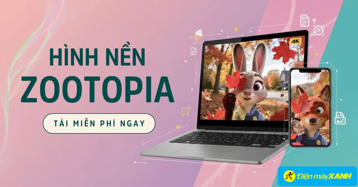 100+ hình nền Zootopia, cáo và thỏ cực đáng yêu cho fan Disney