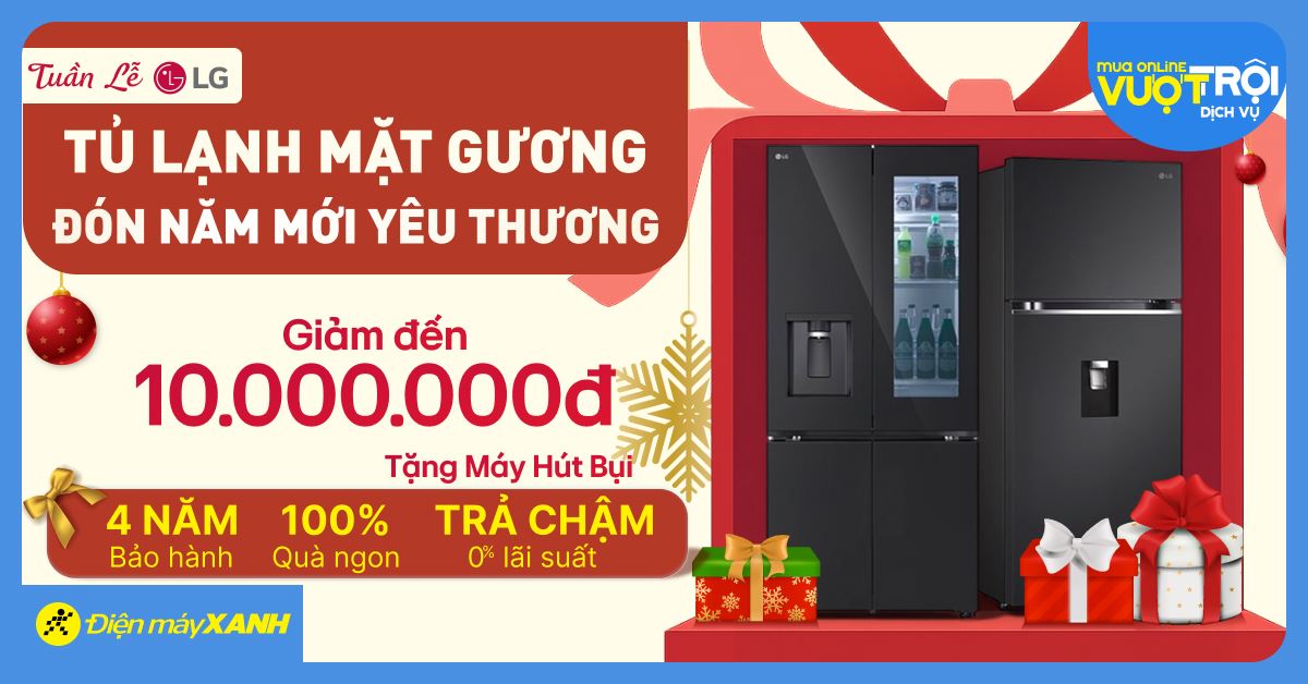 Tuần lễ tủ lạnh LG 15-21/12/2025: Tủ lạnh mặt gương đón năm mới giá sốc, quà khủng, trả chậm 0% tại Điện máy XANH