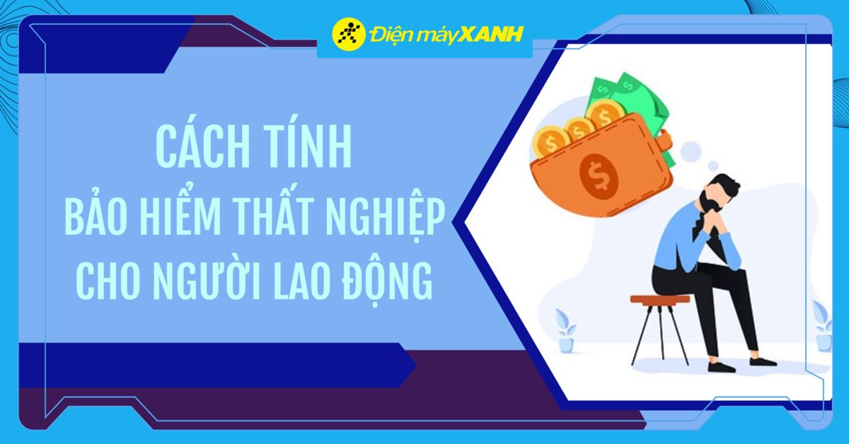Cách tính bảo hiểm thất nghiệp cho người lao động chính xác 2025