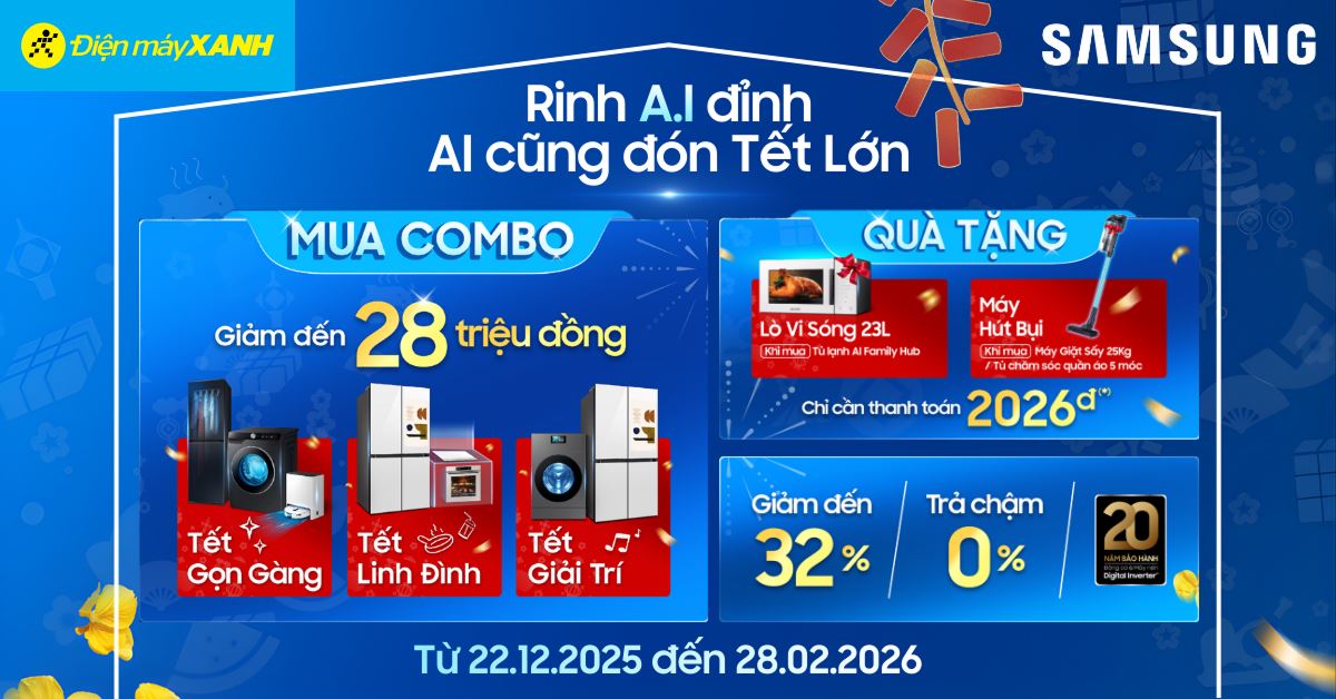 Samsung Chào Năm Mới: Sắm Combo Điện Lạnh AI Giảm Đến 28 Triệu, Mua thiết bị lớn - Tặng Kèm Gia Dụng Nhỏ