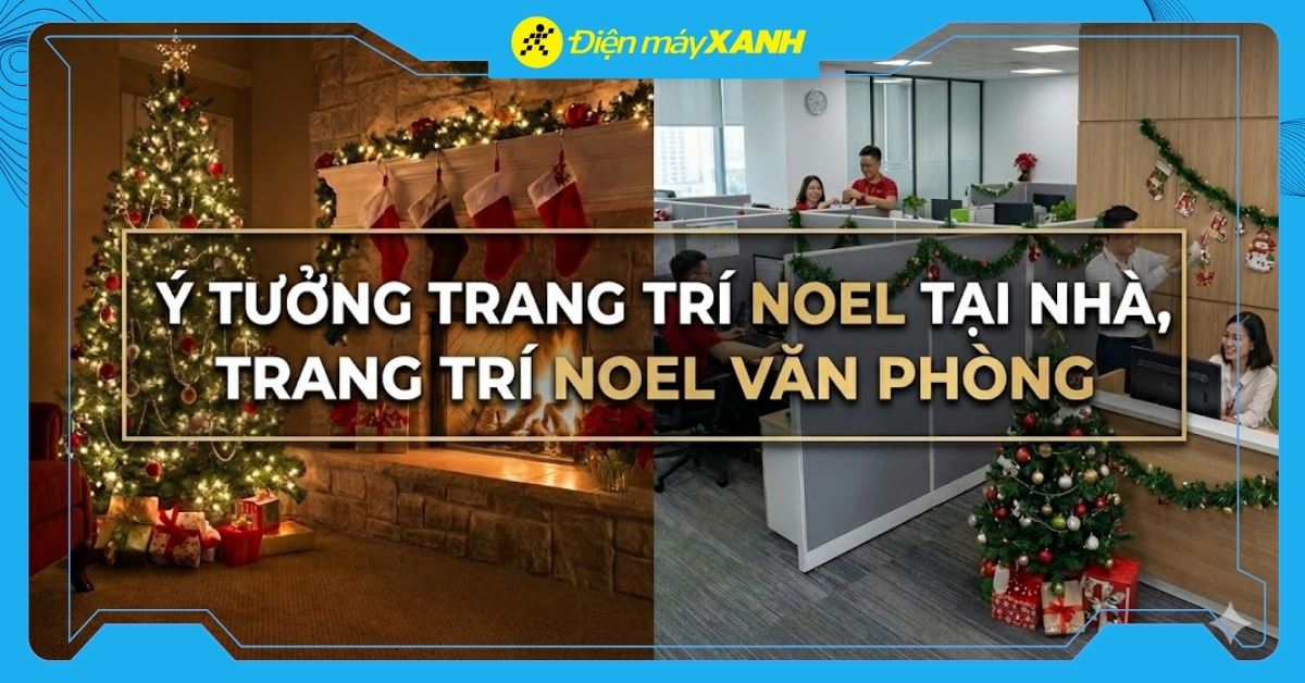 30+ ý tưởng trang trí Noel tại nhà, trang trí Noel văn phòng, đẹp và dễ làm