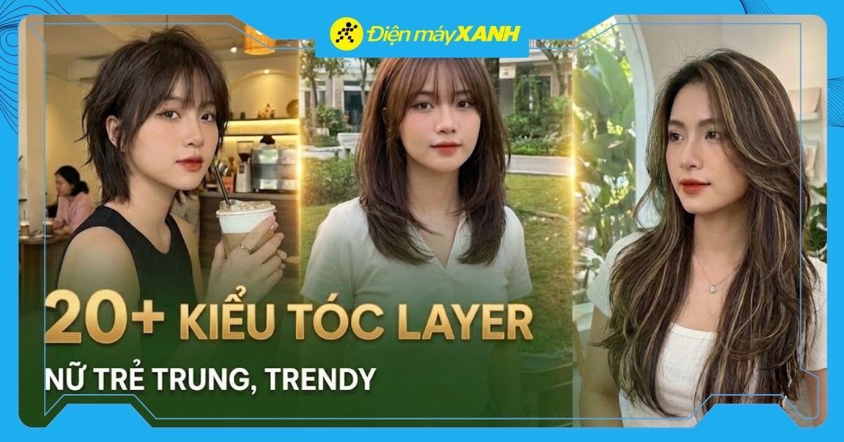 20+ Kiểu tóc layer nữ đẹp, trendy, gây bão Tết 2026 và Cách tạo kiểu cực dễ