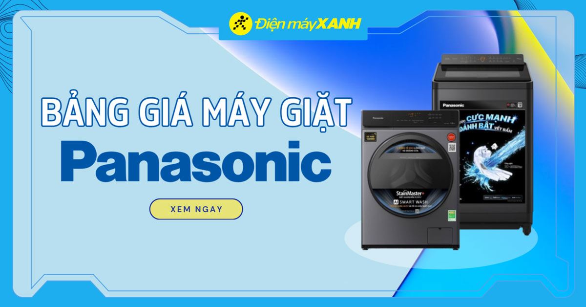 Bảng giá máy giặt Panasonic mới nhất 2025 tại Điện máy XANH