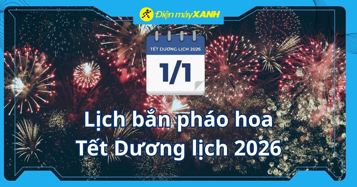 Cập nhật lịch bắn pháo hoa Tết Dương lịch 2026 mới nhất cả nước