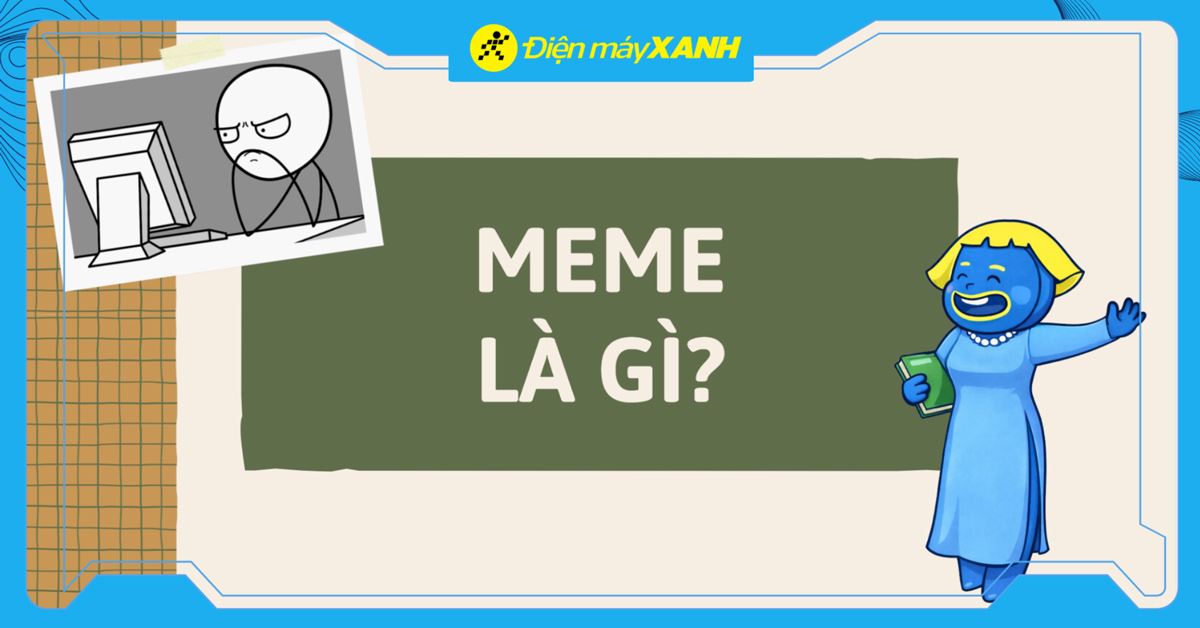 Meme là gì? Top 10+ meme được giới trẻ yêu thích nhất hiện nay