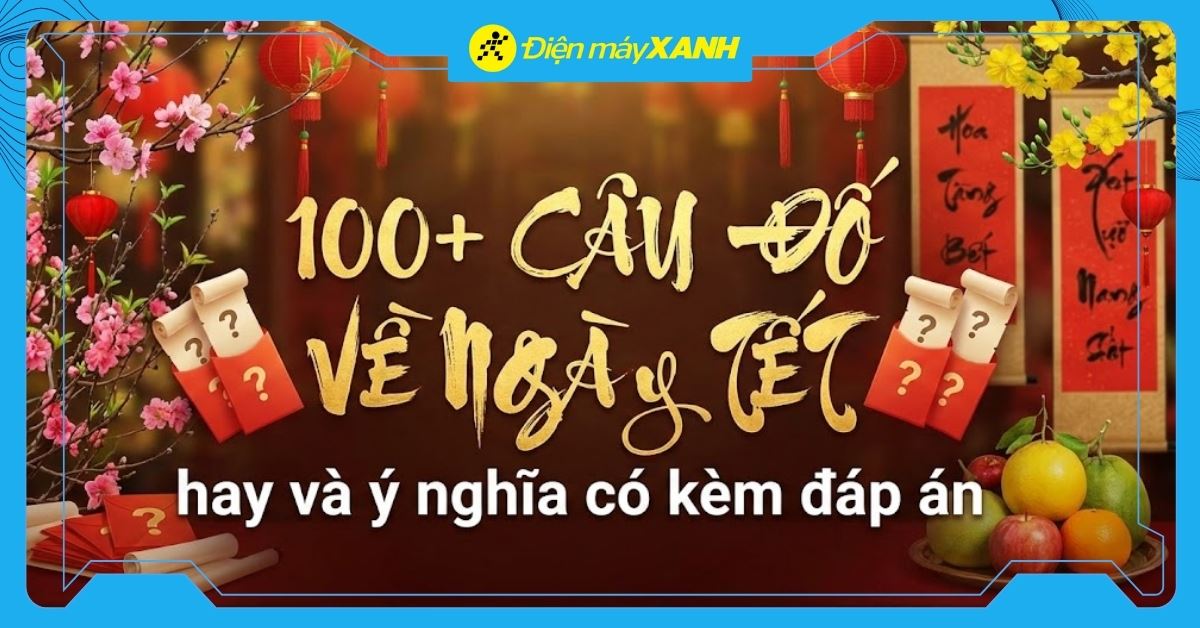 100+ câu đố về ngày Tết 2026 hay và ý nghĩa kèm đáp án