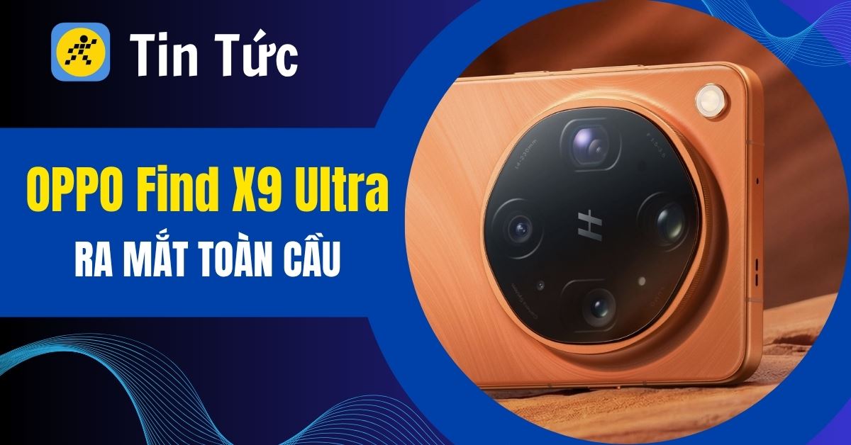 OPPO Find X9 Ultra ra mắt: Cỗ máy nhiếp ảnh "bỏ túi", camera zoom 10x