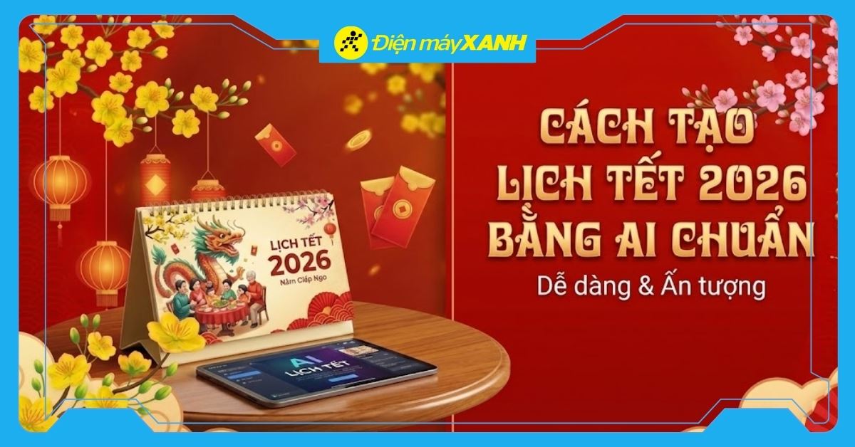 Cách tạo lịch Tết 2026 bằng AI chuẩn: Top 10 prompt tạo lịch độc đáo
