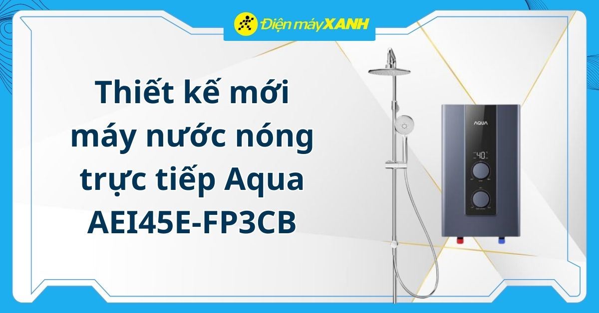 Thay đổi thiết kế mẫu máy nước nóng trực tiếp Aqua AEI45E-FP3CB(VN)