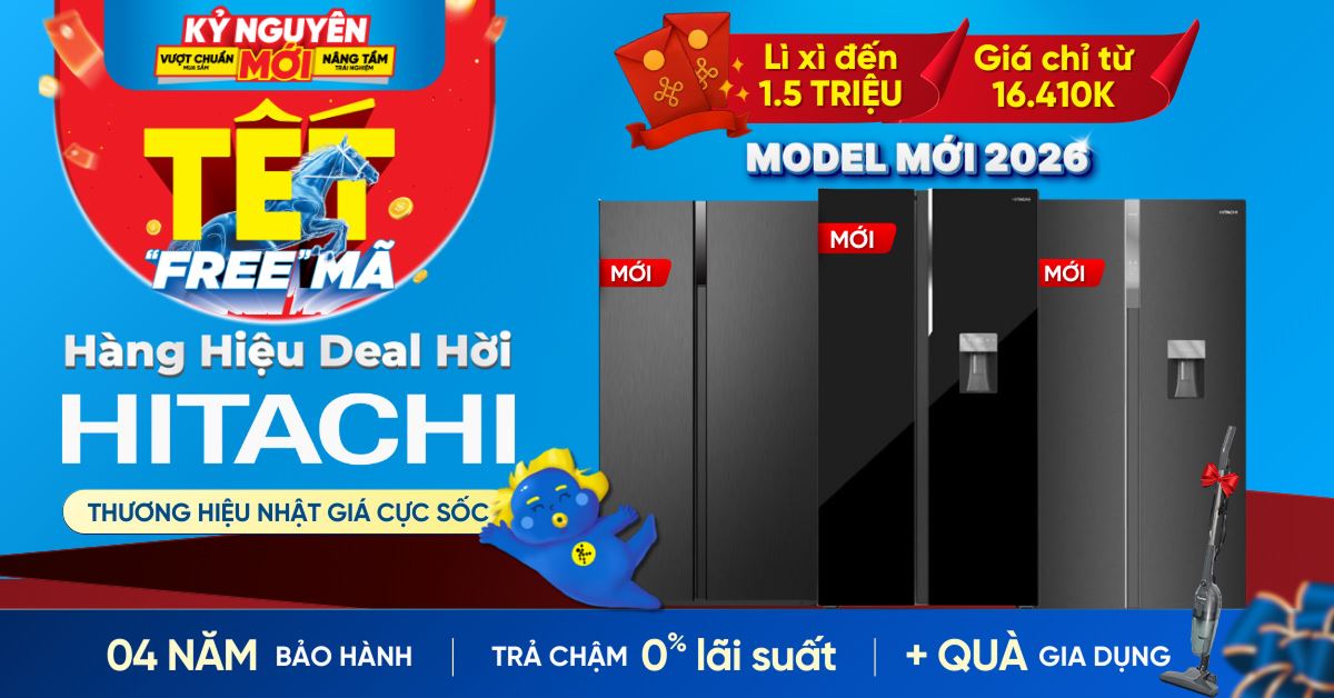 Ra mắt 3 mẫu tủ lạnh Hitachi Side by Side cao cấp mới 2026, săn ngay hàng hiệu deal hời tặng kèm máy hút bụi tại Điện máy XANH