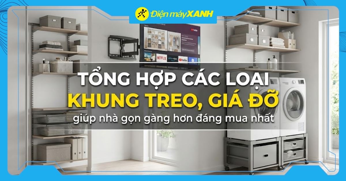 Tổng hợp các loại khung treo, giá đỡ giúp nhà gọn, máy bền đáng mua nhất