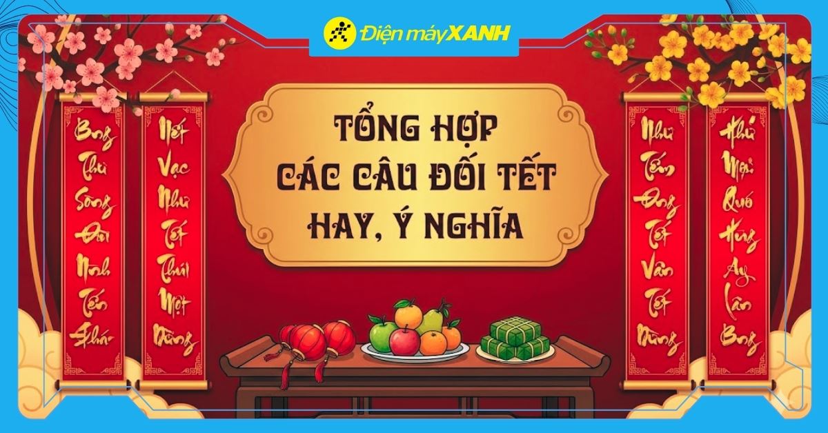Tổng hợp câu đối hay, ý nghĩa, câu đối mừng Tết Bính Ngọ 2026