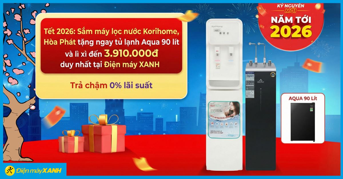 Tết 2026: Sắm máy lọc nước Korihome, Hòa Phát tặng ngay tủ lạnh Aqua 90 lít và lì xì đến 3.910.000đ duy nhất tại Điện máy XANH