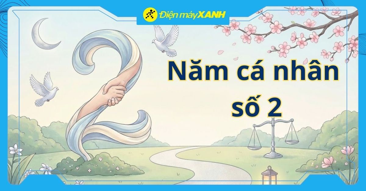 Năm cá nhân số 2 trong năm 2026: Năm của sự kết nối, cân bằng và kiên nhẫn