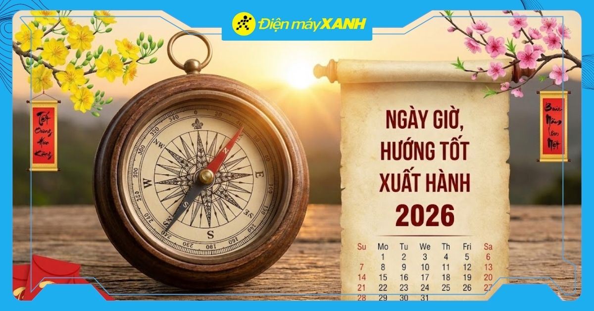 Tổng hợp ngày giờ, hướng xuất hành tốt 2026 mang lại may mắn, tài lộc, bình an