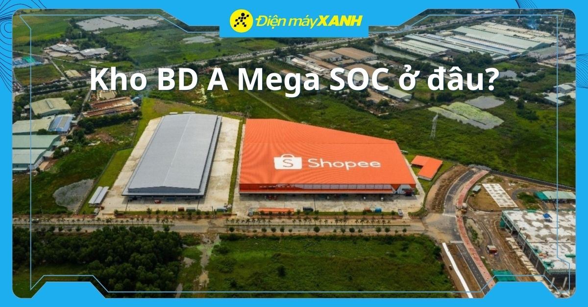 Kho BD A Mega SOC ở đâu và thời gian giao hàng là khi nào?