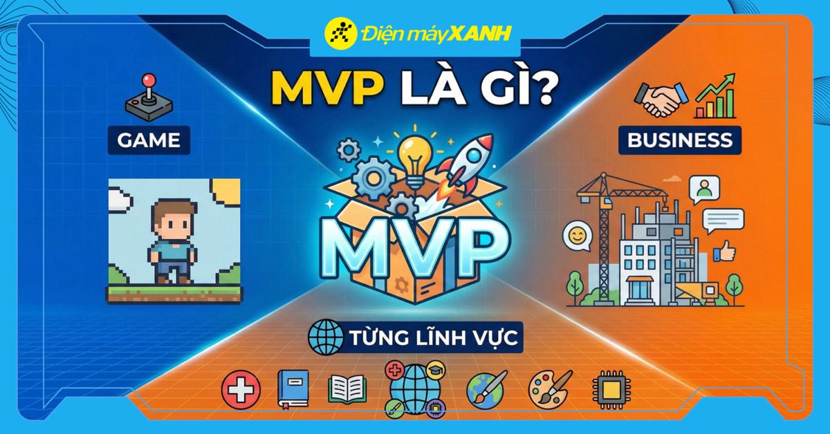 MVP là gì? Ý nghĩa của MVP trong game, kinh doanh và từng lĩnh vực