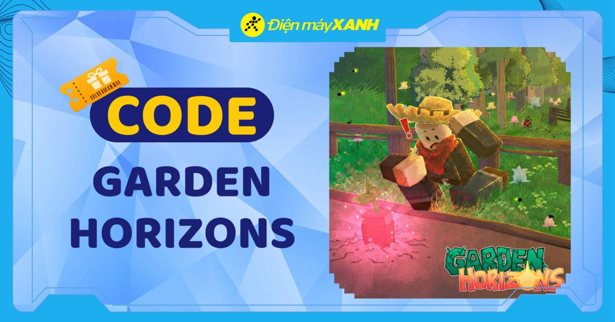 Code Garden Horizons tháng 03/2026 mới nhất, cách nhập code chi tiết